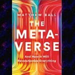 The Economics of the Metaverse: a conversation with Matthew Ball